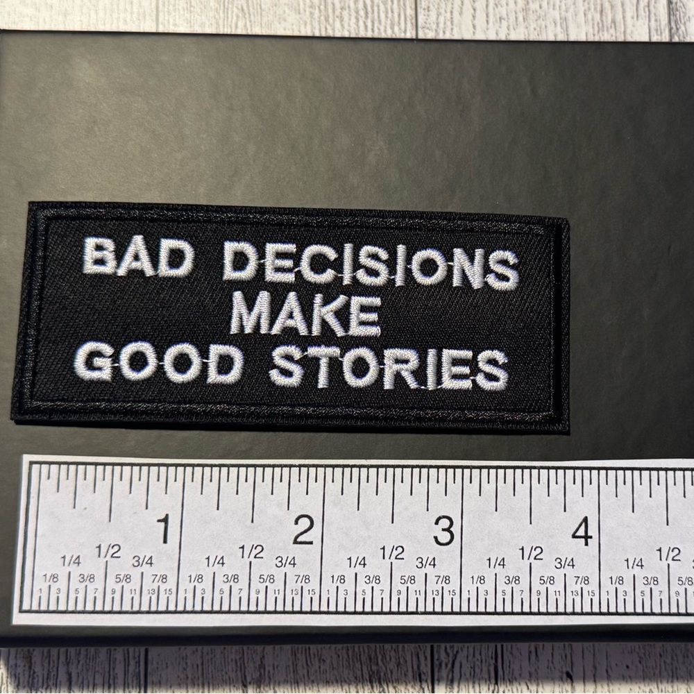 Black Embroidered Patch - "Bad Decisions Make Good Stories"